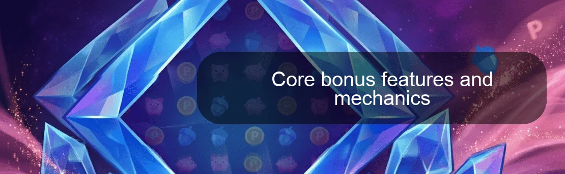 Core bonus features and mechanics