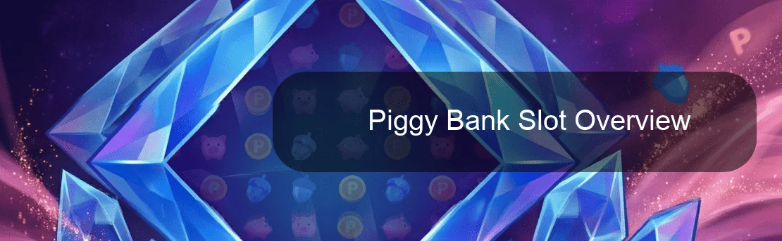 Piggy Bank Slot Overview